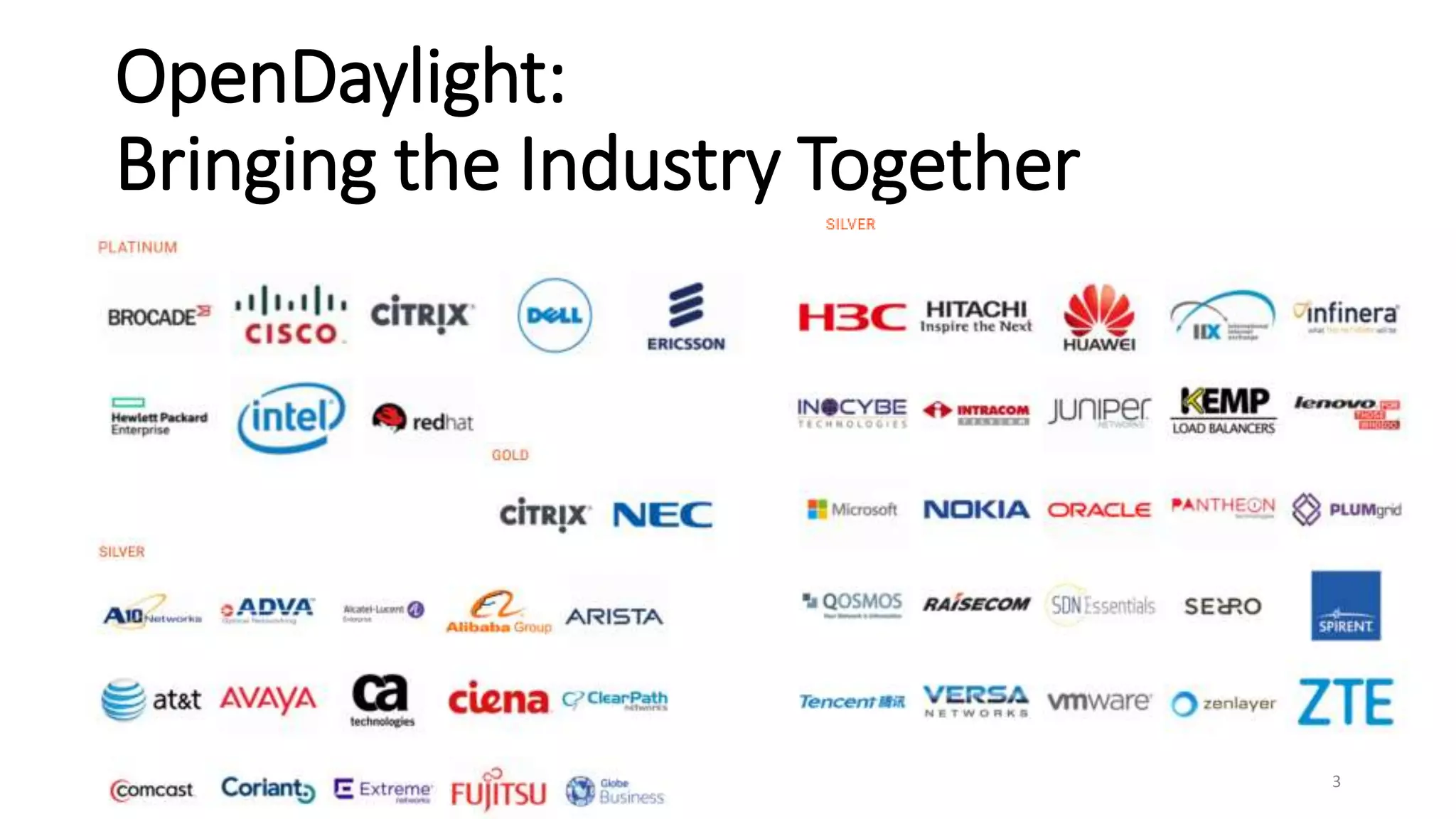 OpenDaylight:
Bringing the Industry Together
3
 