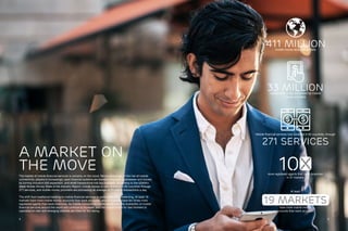 54
A market on
the moveThe market of mobile financial services is certainly on the move.Taking advantage of the rise of mobile
connectivity, players in increasingly open financial systems are transforming lives, businesses and society
by turning inclusion into expansion, and small transactions into big business. According to the GSMA’s
latest Mobile Money State of the Industry Report, mobile money is now available in 93 countries through
271 services, and mobile money providers are processing an average of 33 million transactions a day.
The shift from traditional banking to mobile financial services is undeniable and unrelenting. At least 19
markets have more mobile money accounts than bank accounts, and 37 markets have ten times more
registered agents than bank branches. As mobile connectivity continues its rise, the availability of mobile
financial services around the world will continue to increase, and the opportunities for fast-thinkers to
capitalize on new and emerging markets are there for the taking.
411 millionmobile money accounts globally
33 milliontransactions a day processed by mobile
money providers
more registered agents than bank branches
in 37 markets
Mobile financial services now available in 93 countries, through
271 services
At least
19 markets
have more mobile money
accounts than bank accounts
 