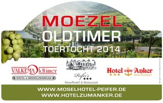 www.moselhotel-peifer.de
www.hotelzumanker.de
Moselhotel & Restaurant
Peifer‘s
Moselhotel & Restaurant
Peifer‘s
Moselhotel & Restaurant
Peifer‘s
Moselhotel & Restaurant
Peifer‘s
MOEZEL
OLDtimer
Toertocht 2014
 