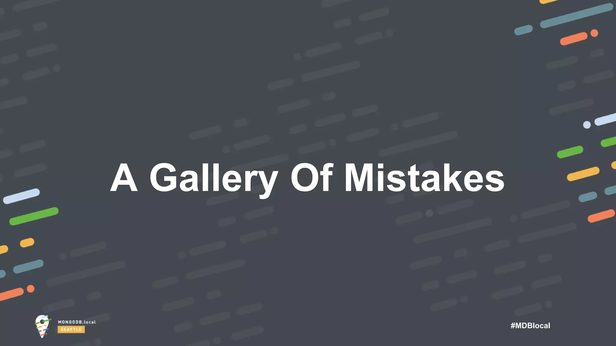 #MDBlocal
A Gallery Of Mistakes
 