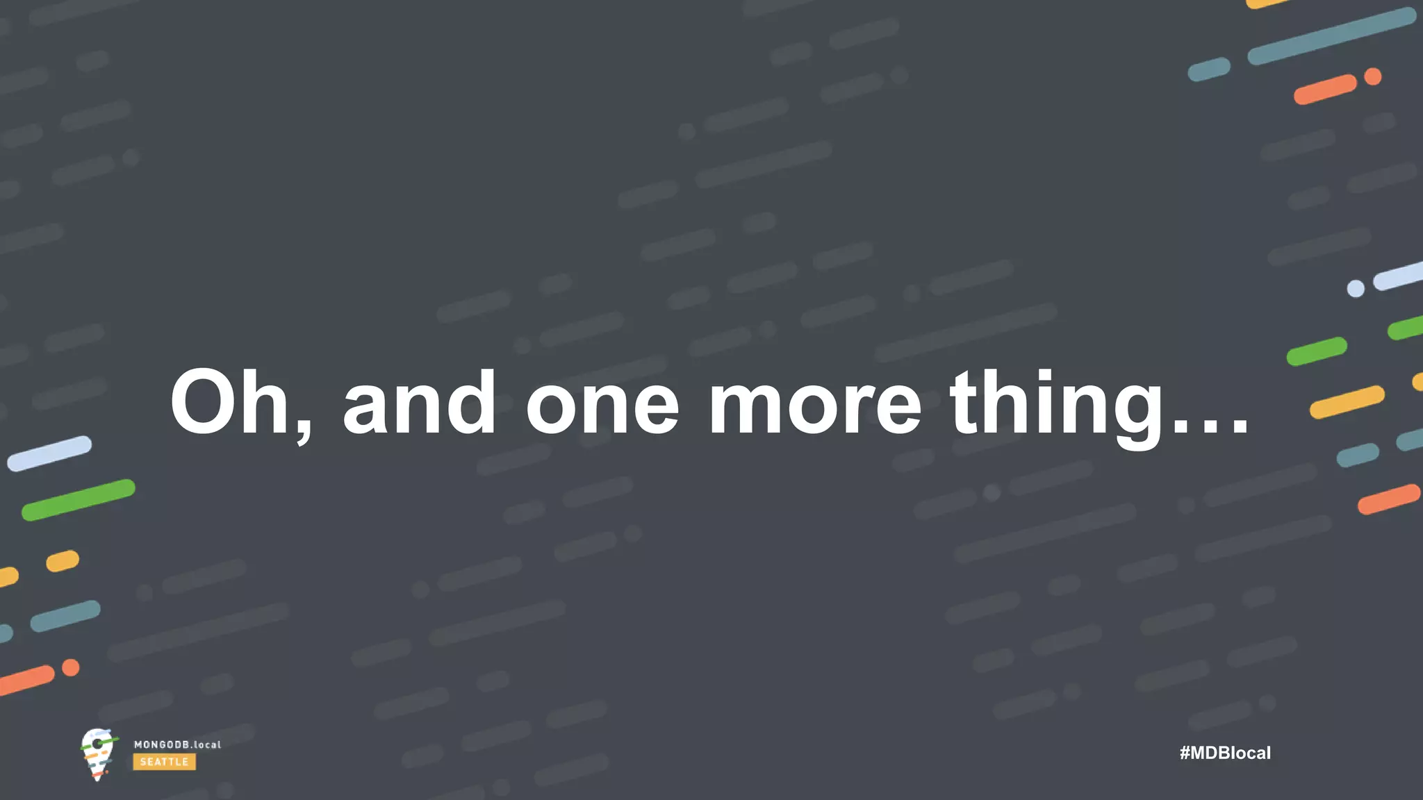 #MDBlocal
Oh, and one more thing…
 