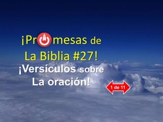 ¡Pr mesas de
La Biblia #27!
¡Versículos sobre
La oración! 1 de 11
 