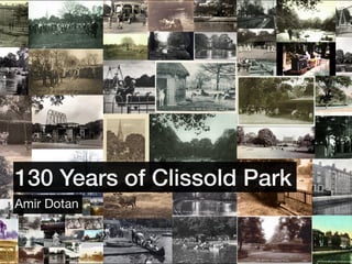 130 Years of Clissold Park
Amir Dotan
 