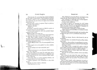 - D acă to t ieşi, de ce nu mergi să-ţi cum peri şi lenjeria
aia d in piele? îi strigă M itch. C ân d Sim one se întoarse
şi-i aru n că o privire şocată, el continuă: Da, frum oaso,
m-ai auzit bine. Şi su n t a! dracu’ de sigur că n o să u it de
prom isiunea aia.
S im one pufni şi părăsi încăperea. D upă ce plecă ea,
Kate surâse către fratele ei.
-A p ro p o , felicitări.
- Pentru ce?
Se întinse, o apucă de m ână şi se d ăd u la o parte, ca
să se poată aşeza şi ea pe p at lângă el.
- C ă ţi-aî găsit pinguinul. Julia mi-a povestit despre
cartea pe care a citit-o.
M itch îşi dădu ochii peste cap.
- N u mă însor cu ea, ce d racu ’! D oar ieşim îm preună,
în clipa asta, d o ar atâta o pot convinge să facem.
-Ş tiu . Kate îi d ăd u o şuviţă la o parte de pe faţă.
A r trebui totuşi să te porţi frum os cu ea. A fost chiar în ­
grijorată. Păreai m o rt acolo la m ine în bucătărie. C red
că a retrăit m oartea lui Steve.
- Rahat! M itch închise ochii. N u m-am g ân d it la u n a
ca asta.
- S u n t sigură că n u te-ai gândit. La urm a urm elor,
eşti bărbat.
-Ş i toţi bărbaţii su n t nişte insensibili, aşa-i?
-P ă i...
- H ai să nu începem cu asta, deşteapto. M itch deveni
serios. Tu ce m ai faci?
K ate trase adânc aer în piept. în ciuda presei care o
vâna de la începutul poveştii ăsteia şi a suferinţei care
o tnăcina de fiecare dată când se gândea la Ryan, supra­
vieţuia. O arecum .
- S u n t bine. Afişă un zâm bet superficial. M itch, o să
m ă bucur când se vor linişti apele. Eu...
-D a c ă te gândeşti să-mi m ulţum eşti, te dau afară
de aici.
D e data asta, K ate zâmbi cu adevărat.
-N ic i nu aş visa aşa ceva.
330 îlisabetfi yfaugfton
- B un. B ărbatul se în cru n tă. P entru că im aginea m ea
e grav afectată. A m fost b ă tu t de o fată. D in nou.
- D e o neb u n ă. E o diferenţă. Şi n u ai fost singurul.
Privirea lui M itch se m ai îm bună.
- C u m se sim te celălalt tip.
Se referea la agentul de securitate pe care-1 pusese
Ryan să stea în faţa casei ei. C el despre care Kate nici
m ăcar n u ştiuse. C el pe care H an n a h îl îm puşcase în
p iep t în ain te să pornească d u p ă M itch.
-V a supravieţui. Param edicii au ajuns la tim p.
-S lav ă cerului! m u rm u ră M itch. O strânse de m ână.
Ai vorbit cu Ryan?
Kate încercă să-şi reprim e lacrim ile care-i in u n d au ochii
şi înghiţi din greu ca să n-o podidească iarăşi plânsul.
- N u .
- Kate...
-M itc h , nu începe. A cum ai alte lucruri la care să
te gândeşti.
U şa se deschise, iar am ândoi îl văzură pe Ryan vârân-
du-şi capul.
Surâsul lui o făcu pe Kate să sim tă flu tu ri în stom ac.
- Salut. A plecat dom nişoara asistentă Nod-în-Papură?
-T o cm ai ai ratat-o.
-B u n . Ryan scoase o pungă de la spate şi intră în
rezervă. M-ar da g arantat în şu tu ri afară de aici. Scoase o
sticlă m ică de bere d in pungă şi i-o d ădu lui M itch.
- O , iubire. M itch se în tin se după sticlă. D acă aş fi
gay, m-aş însura cu tine.
- îm i pare rău să-ţi spun, prietene, d ar n u eşti deloc
genul m eu.
K ate sim ţi că-i sare inim a d in piep t când Ryan se
uită spre ea. Părul lui b lo n d era uşor răvăşit, iar blugii
spălăciţi îi atârn au lejer pe şolduri. T ricoul alb îi accen­
tua bronzul.
Şi-ar fi d o rit braţele acelea p u tern ice în ju ru l ei,
cum fuseseră în a in te să se în tâm p le to ate acestea. Pen­
tru prim a oară, îşi d o rea să nu-şi m ai aducă am in te de
viaţa asta m izerabilă.
Ajteajptă-mă 331
 