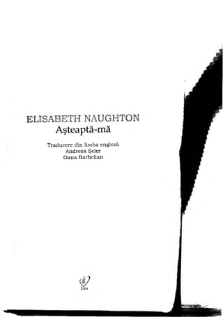 Aşteaptă-mă
Traducere din limba engleză
Andreea Şeler
Oana Barbelian
 