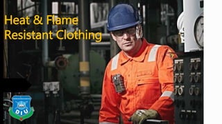 Heat & Flame
Resistant Clothing
 