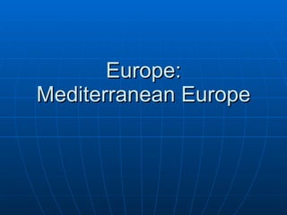 Europe: Mediterranean Europe 
