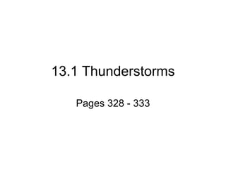 13.1 Thunderstorms Pages 328 - 333 