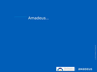 ©2013AmadeusITGroupSA
Amadeus…
 