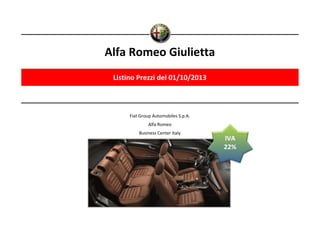 Alfa Romeo Giulietta
Listino Prezzi del 01/10/2013

Fiat Group Automobiles S.p.A.
Alfa Romeo
Business Center Italy

IVA
22%

 