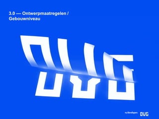 DELOITTE / AKD – AMSTERDAM
BREEAM Nieuwbouw v 1.11 – ambitie: OUTSTANDING (*****)
11
3.0 –– Ontwerpmaatregelen /
Gebouwniveau
 