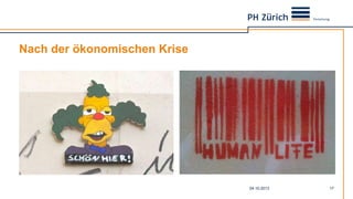 Nach der ökonomischen Krise
04.10.2013 17
 