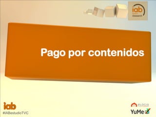 Pago por contenidos

#IABestudioTVC

 