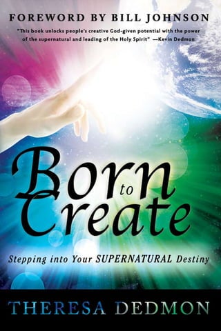 born-to-create  Theresa Dedmon  Foreword By Bill Johnson
