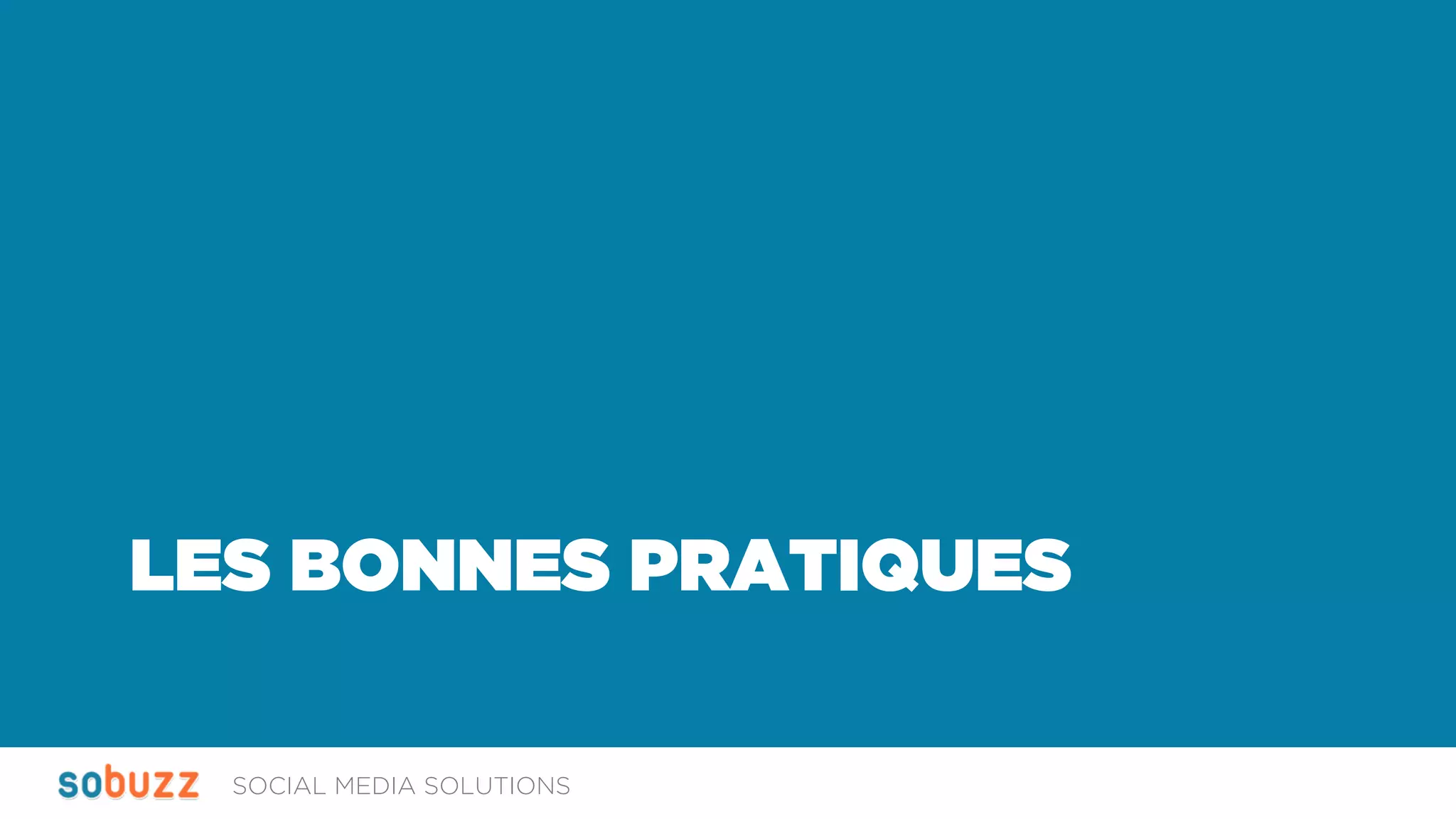 SOCIAL MEDIA SOLUTIONS
LES BONNES PRATIQUES
 