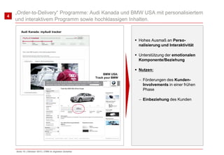 4

„Order-to-Delivery“ Programme: Audi Kanada und BMW USA mit personalisiertem
und interaktivem Programm sowie hochklassig...
