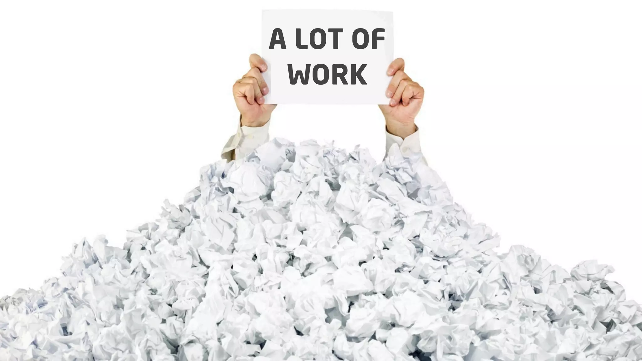 A LOT OF
WORK

4

 