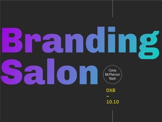 Branding
Salon
DxB
–
10.10

 