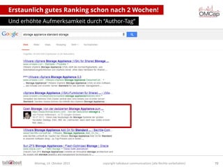 Erstaunlich gutes Ranking schon nach 2 Wochen!
Und erhöhte Aufmerksamkeit durch “Author-Tag”

Montag, 14. Oktober 2013

copyright talkabout communications (alle Rechte vorbehalten)

72

 