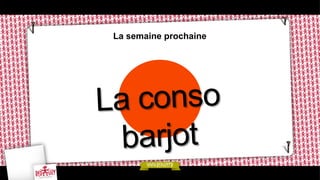 La semaine prochaine

La conso
barjot

 