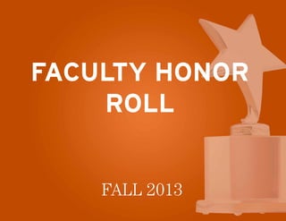 Faculty Honor
Roll
Fall 2013

 