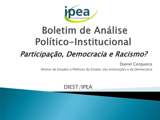 Daniel Cerqueira
Diretor de Estudos e Políticas do Estado, das Instituições e da Democracia

DIEST/IPEA

 