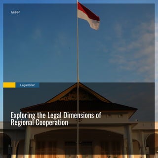 Legal Brief
Exploring the Legal Dimensions of
Regional Cooperation
 