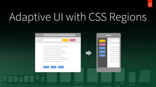 Adaptive UI with CSS Regions

 