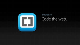 Brackets.io

Code the web.

 
