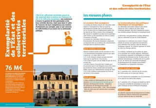 Exemplarité
de l’État et des
collectivités
territoriales

Exemplarité de l’État
et des collectivités territoriales

76 M€
Les contrats de projets État-régions
(CPER) (2007-2013) constituent un
outil privilégié pour accompagner
les collectivités territoriales dans la mise
en œuvre de leurs politiques climatiques
et énergétiques.
Priorité retenue par l’État : l’appui aux
plans climat-énergie territoriaux (PCET) :
financement des actions territoriales sur
l’énergie (actions d’économies d’énergie
et développement des énergies
renouvelables), par le biais de l’ADEME,
à hauteur de 76 M€ par an.

Ministère de l’Écologie, du Développement durable et de l’Énergie

L’État et les collectivités territoriales jouent un
rôle important dans la maîtrise des émissions de
GES et de l’efficacité énergétique, non seulement
à travers la gestion de leur patrimoine et de
leurs activités directes, mais aussi dans le cadre
de l’exercice de leurs compétences (en matière
d’urbanisme par exemple, pour ce qui concerne
les collectivités) et au travers de la commande
publique.

Les mesures phares
La circulaire État exemplaire
La circulaire du Premier ministre du 3 décembre 2008
relative à l’exemplarité de l’État au regard du
développement durable dans le fonctionnement
de ses services et de ses établissements publics fixe
les objectifs de l’État en termes d’éco-exemplarité.
Elle reprend et complète la circulaire du 28 septembre
2005 relative au rôle exemplaire de l’État en matière
d’économies d’énergie.
La circulaire du 3 décembre 2008 est en cours
d’actualisation. Elle devrait notamment comprendre
un important volet sur la maîtrise des consommations
d’énergie dans les bâtiments publics.

Quels résultats concrets ?
Plusieurs résultats positifs ont été constatés en 2011 :
la consommation énergétique moyenne par agent
a baissé de 12 % entre 2009 et 2011 ;
91 % des véhicules achetés ou loués émettent
moins que le seuil fixé de 120 g CO2/km ;
les achats de papier ont été réduits de près de 29 %
en deux ans ;
65 000 d’heures d’insertion dans l’emploi pour
les personnes qui en sont éloignées ont pu être créées
par le biais des clauses sociales dans les marchés
publics ouverts par l’administration centrale de l’État ;
45 % des chauffeurs professionnels de l’État ont
été formés à l’écoconduite.

Quels gains ?
Le bilan complet est téléchargeable sur le site du
ministère www.developpement-durable.gouv.fr
Rubriques Développement durable – Intégration
des démarches de développement durable – La
mobilisation du secteur public – L’État – État exemplaire
– Bilan des plans pour une administration exemplaire
exercice 2010.

La territorialisation des politiques
climatiques et énergétiques
Les collectivités sont incitées, depuis le plan climat
national de 2004, à élaborer des plans climat
territoriaux déclinant, dans leurs compétences propres,
une véritable politique climatique et énergétique locale.
La démarche a été généralisée et rendue obligatoire
pour les collectivités de plus de 50 000 habitants.
L’articulation et la cohérence des actions à chaque
échelle de territoire ont également été renforcées
par la définition d’un nouveau cadre de référence
stratégique régional : les schémas régionaux du climat,
de l’air et de l’énergie (SRCAE).
Ces schémas, coélaborés par les préfets de région
et les présidents des conseils régionaux, définissent
les orientations régionales et stratégiques en matière
de réduction des émissions de GES, de lutte contre la
pollution atmosphérique, d’amélioration de la qualité
de l’air, de maîtrise de la demande énergétique,
de développement des énergies renouvelables
et d’adaptation au changement climatique.

Quels résultats concrets ?
Au 1er septembre 2013, 390 PCET ont été recensés
par l’observatoire mis en place par l’Ademe.
Les PCET doivent être compatibles avec les orientations
et les objectifs des SRCAE déjà adoptés.
Au 1er septembre 2013, 20 régions ont adopté leur SRCAE
et cinq autres ont défini des orientations en termes de
gains d’émissions de GES et d’efficacité énergétique.

Quels gains ?
Les objectifs régionaux de développement de la filière
de production éolienne d’électricité correspondent
à un parc national de plus de 26 000 MW.

33

 