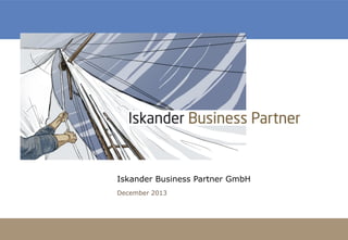Iskander Business Partner GmbH
December 2013

131025_IBP_Unternehmenspräsentation_englisch_V15.pptx

1

 
