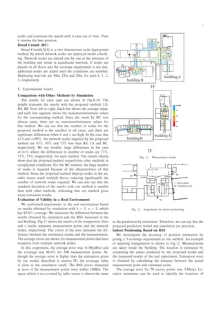 ÒÓ × Ò ÓÒØ ÒÙ × Ø × Ö ÙÒØ Ð Ø ÖÙÒ× ÓÙØ Ó Ø Ñ º Ì Ò
Ø Ö ØÙÖÒ× Ø ×Ø ÔÓ× Ø ÓÒº
Ö ÖÙÑ ´ µ
Ö ÖÙÑ ¿ × ØÛÓ Ñ Ò× ÓÒ Ð ÒÓ ÔÐÓÝÑ ÒØ
Ñ Ø Ó ¸ Ý Û Ò ØÛÓÖ ÒÓ × Ö ÔÐÓÝ Ò× Ù Ð ¹
Ò º Æ ØÛÓÖ ÒÓ × Ö ÔÐ ÓÒ Ý ÓÒ Ø Ø ÒØÖ Ò Ó
Ø Ù Ð Ò Ò Ò× Ø ÕÙ ×Ø ÒØ ÒØ ÖÚ Ð×º Á ÒÓ × Ö
ÔÐ ÓÒ ÐÐ £ÓÓÖ× Ò Ø ÓÚ Ö Ö ÕÙ Ö Ñ ÒØ × ÒÓØ Ñ Ø¸
Ø ÓÒ Ð ÒÓ × Ö ÙÒØ Ð Ø ÓÒ Ø ÓÒ× Ö × Ø ×¢ º
ÔÐÓÝ Ò ÒØ ÖÚ Ð× Ö ¿¼Ñ¸ ¾ Ñ Ò ¾¼Ñ¸ ÓÖ k¸ ½¸ ¾¸
¿¸ Ö ×Ô Ø Ú ÐÝº
º ÜÔ Ö Ñ ÒØ Ð Ö ×ÙÐØ×
ÓÑÔ Ö ×ÓÒ Û Ø ÇØ Ö Å Ø Ó × Ý Ë ÑÙÐ Ø ÓÒ
Ì Ö ×ÙÐØ× ÓÖ × Ö × ÓÛÒ Ò º ¹½¼º Ì
Ö Ô × Ö ÔÖ × ÒØ Ø Ö ×ÙÐØ× Û Ø Ø ÔÖÓÔÓ× Ñ Ø Ó ¸ ÄË¸
ÊË¸ ÖÓÑ Ð Ø ØÓ Ö Øº Ö × ÓÛ× Ø Ú Ö Ú ÐÙ ¸
Ò Ð Ò × Ñ ÒØ × ÓÛ× Ø Ñ Ü ÑÙÑ»Ñ Ò ÑÙÑ Ú ÐÙ ×
ÓÖ Ø ÓÖÖ ×ÔÓÒ Ò Ñ Ø Ó º Ë Ò Ø Ö ×ÙÐØ Ý Û ×
ÐÛ Ý× × Ñ ¸ Ø Ö Ö ÒÓ Ñ Ü ÑÙÑ»Ñ Ò ÑÙÑ Ú ÐÙ × ÓÖ
Ø × Ñ Ø Ó º Ï Ò × Ø Ø Ø ÒÙÑ Ö Ó ÒÓ × ÓÖ Ø
ÔÖÓÔÓ× Ñ Ø Ó × Ø ×Ñ ÐÐ ×Ø Ò ÐÐ × ×¸ Ò Ø Ö Ö
× Ò ¢ ÒØ Ö Ò × Û Ò k Ò s Ö º ÁÒ Ø × Ø Ø
k ¿ Ò s %¸ Ø Ò ØÛÓÖ ÒÓ × Ö ÕÙ Ö Ý Ø ÔÖÓÔÓ×
Ñ Ø Ó Ö ¿%¸ % Ò ¿% Ð ×× Ø Ò ÊË¸ ÄË Ò ¸
Ö ×Ô Ø Ú ÐÝº Ï × ÒÓØ Ð ¸ Ð Ö Ö Ò × Ò Ø ×
Ó k ¿¸ Û Ö Ø Ö Ò × Ò ÒÙÑ Ö Ó ÒÓ × Ö ¾ %¸
¿½%¸ ¿%¸ Ö ×Ô Ø Ú ÐÝ¸ ÓÖ Ñ Ø Ó º Ì Ö ×ÙÐØ× Ð ÖÐÝ
× ÓÛ Ø Ø Ø ÔÖÓÔÓ× Ñ Ø Ó ÓÙØÔ Ö ÓÖÑ× ÓØ Ö Ñ Ø Ó × Ò
ÓÑÔÐ Ø ÓÒ Ø ÓÒ×º ÓÖ Ø Ñ Ø Ó ¸ Ø Ð Ö ÒÙÑ Ö
Ó ÒÓ × × Ö ÕÙ Ö Ù× Ó Ø Ö Ø Ö ×Ø × Ó Ø Ø
Ñ Ø Ó º Ë Ò Ø ÔÖÓÔÓ× Ñ Ø Ó ÔÐÓÝ× ÒÓ × Ò Ø Ö¸
Ö Ó Û Ú × Ö ÑÙÐØ ÔÐ £ÓÓÖ×¸ Ö Ù Ò × Ò ¢ ÒØÐÝ Ø
ÒÙÑ Ö Ó Ò ØÛÓÖ ÒÓ × Ö ÕÙ Ö º Ï Ò Ð×Ó × Ø Ø Ø
×Ø Ò Ö Ú Ø ÓÒ Ó Ø Ö ×ÙÐØ× Û Ø ÓÙÖ Ñ Ø Ó × ×Ñ ÐÐ Ö
Ø Ò Û Ø ÓØ Ö Ñ Ø Ó ×¸ Ò Ø Ò Ø Ø ÓÙÖ Ñ Ø Ó Ú ×
ÑÓÖ ÓÒ× ×Ø ÒØ Ö ×ÙÐØ×º
Ú ÐÙ Ø ÓÒ Ó Î Ð ØÝ Ò Ê Ð ÒÚ ÖÓÒÑ ÒØ
Ï Ô Ö ÓÖÑ ÜÔ Ö Ñ ÒØ× Ò Ø Ö Ð ÒÚ ÖÓÒÑ ÒØ ×
ÓÒ Ö ×ÙÐØ× Ó Ø Ò Ý × ÑÙÐ Ø ÓÒ Û Ø k = 1¸ n = 3¸ Û
× ¾º % ÓÚ Ö º Ï Ñ ×ÙÖ Ø Ö Ò ØÛ Ò Ø
Ö ×ÙÐØ× Ó Ø Ò Ý × ÑÙÐ Ø ÓÒ Ò Ø ÊËË Ñ ×ÙÖ Ò Ø
Ö Ð Ù Ð Ò º º½½ × ÓÛ× Ø Ö ×ÙÐØ× Ó Ø ÓÑÔ Ö ×ÓÒº ÓØ×
Ò Ü Ñ Ö × Ö ÔÖ × ÒØ Ñ ×ÙÖ Ñ ÒØ ÔÓ ÒØ× Ò Ø Ò ØÛÓÖ
ÒÓ ×¸ Ö ×Ô Ø Ú ÐÝº Ì ÓÐÓÖ× Ó Ø ÓØ× Ö ÔÖ × ÒØ Ø ¹
Ö Ò ØÛ Ò Ø × ÑÙÐ Ø ÓÒ Ö ×ÙÐØ× Ò Ø Ñ ×ÙÖ Ñ ÒØ×º
Ì Ú Ö ÖÖÓÖ× Ö × ÓÛÒ ÓÖ Ñ ×ÙÖ Ñ ÒØ ÔÓ ÒØ× Ø Ø Ú
Ö ÔØ ÓÒ ÖÓÑ ÑÙÐØ ÔÐ Ò ØÛÓÖ ÒÓ ×º
ÁÒ Ø × ÜÔ Ö Ñ ÒØ¸ Ø Ú Ö ÖÖÓÖ Û × ½½º¼ Ñ Ò
Ø ÓÚ Ö Û × º % ÓÖ ¿¼¼ Ñ ×ÙÖ Ñ ÒØ ÔÓ ÒØ×º Ð¹
Ø ÓÙ Ø Ú Ö ÖÖÓÖ × Ö Ø Ò Ø ×Ø Ñ Ø ÓÒ Ú Ò
Ý ÓÙÖ ÑÓ Ð¸ × Ö Ò × Ø ÓÒ ÁÎ¸ Ø ÓÚ Ö Ú ÐÙ
× ÐÓ× ØÓ Ø × ÑÙÐ Ø ÓÒ Ö ×ÙÐØº Ì ÊËË ÖÖÓÖ× Ñ ×ÙÖ
Ø ÑÓ×Ø Ó Ø Ñ ×ÙÖ Ñ ÒØ ÔÓ ÒØ× Û Ö Û Ø Ò ½¼ Ñº Ì
×Ô Û × ÒÓØ ÓÚ Ö Ý Ö Ó Û Ú × × ÐÑÓ×Ø Ø × Ñ
ᡒ
ᡒᡒ
buildingA
buildingB
1F
2F
buildingA
buildingB
º ½½º Å ×ÙÖ Ñ ÒØ Ö ×ÙÐØ×
ᡒ
(-62,-75,-70)
ṗ
Survey point
Estimation point
ᡒ
ṗ
-62dBm
-75dBm
-70dBm
ap1
ap2
ap3
º ½¾º ÜÔ Ö Ñ ÒØ ÓÖ Ò ÓÓÖ ÔÓ× Ø ÓÒ Ò
× Ø ÔÖ Ø ÓÒ Ý × ÑÙÐ Ø ÓÒº Ì Ö ÓÖ ¸ Û Ò × Ý Ø Ø Ø
ÔÖÓÔÓ× ÔÖ Ø ÓÒ ÑÓ Ð Ò × ÑÙÐ Ø ÓÒ Ö ÔÖ Ø Ðº
ÁÒ ÓÓÖ ÈÓ× Ø ÓÒ Ò × ÓÒ ÊËË
Ï ÒÚ ×Ø Ø Ø ÙÖ Ý Ó ÔÓ× Ø ÓÒ ×Ø Ñ Ø ÓÒ Ý
Ú Ò ¿¹ ÓÚ Ö Ö ÕÙ Ö Ñ ÒØ ØÓ ÓÙÖ Ñ Ø Ó º Ò Ü ÑÔÐ
Ó ÔÔÐÝ Ò ØÖ Ò ÙÐ Ø ÓÒ × × ÓÛÒ Ò º½¾º Å ×ÙÖ Ñ ÒØ×
Ö Ø Ò Ò× Ø Ù Ð Ò º Ì ÐÓ Ø ÓÒ × ×Ø Ñ Ø Ý
ÓÑÔ Ö Ò Ø Ú ÐÙ × ÔÖ Ø Ý Ø ÔÖÓÔÓ× ÑÓ Ð Ò
Ø Ñ ×ÙÖ Ö ×ÙÐØ× Ó Ø Ö Ð ÜÔ Ö Ñ ÒØº ×Ø Ñ Ø ÓÒ ÖÖÓÖ
× Ó Ø Ò Ý Ð ÙÐ Ø Ò Ø ×Ø Ò ØÛ Ò Ø ØÙ Ð
Ñ ×ÙÖ Ñ ÒØ ÔÓ ÒØ Ò ×Ø Ñ Ø ÔÓ ÒØº
Ì Ú Ö ÖÖÓÖ ÓÖ ¼ ×ÙÖÚ Ý ÔÓ ÒØ× Û × ¿º Ñ º ÄÓ¹
Ø ÓÒ ×Ø Ñ Ø ÓÒ Ò Ù× ØÓ ÒØ Ý Ø ÐÓ Ø ÓÒ× Ó
 