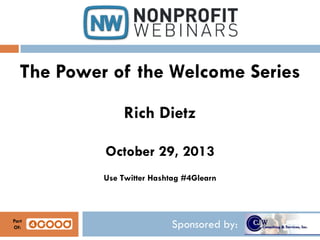 The Power of the Welcome Series
Rich Dietz
October 29, 2013
Use Twitter Hashtag #4Glearn

Part
Of:

Sponsored by:

 