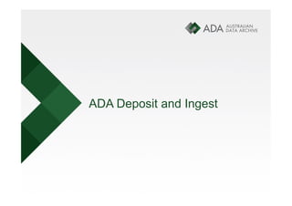 ADA Deposit and Ingest
 