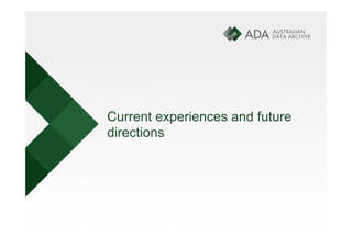 Current experiences and future
directions
 