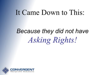 It Came Down to This:
Because they did not have

Asking Rights!

 