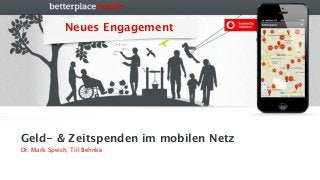 Neues Engagement

Geld- & Zeitspenden im mobilen Netz
Dr. Mark Speich, Till Behnke

 