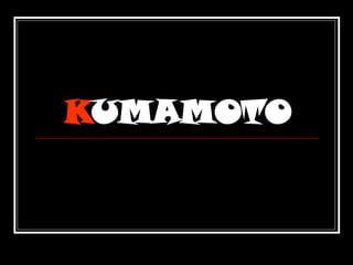 K UMAMOTO 