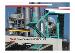 © ZAV 2013
Abfall aus energiepolitischer Sicht
 