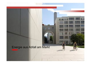 © ZAV 2013
Energie aus Abfall am Markt
 