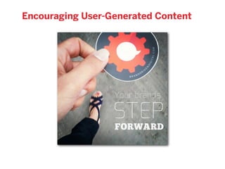 Encouraging User-Generated Content
 