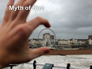 Myth of Size
Photo via Flickr user CJ Isherwood
 
