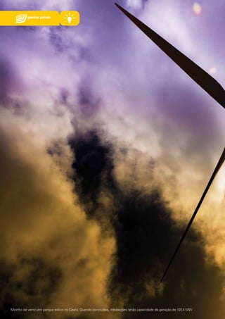 Moinho de vento em parque eólico no Ceará. Quando concluídas, instalações terão capacidade de geração de 197 MW
,4

 