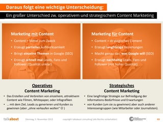 Daraus folgt eine wichtige Unterscheidung:
Ein großer Unterschied zw. operativem und strategischem Content Markteting

Mar...
