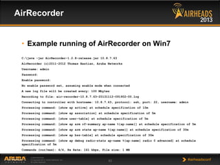 AirRecorder

• Example running of AirRecorder on Win7
C:java -jar AirRecorder-1.2.8-release.jar 10.8.7.63
AirRecorder (c)2...