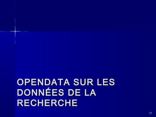 OPENDATA SUR LES
DONNÉES DE LA
RECHERCHE
27

 