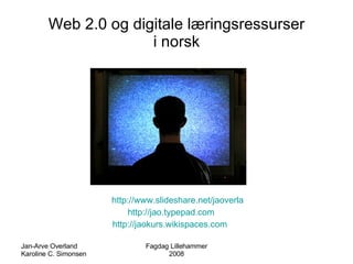 Web 2.0 og digitale læringsressurser i norsk ,[object Object],[object Object],[object Object]