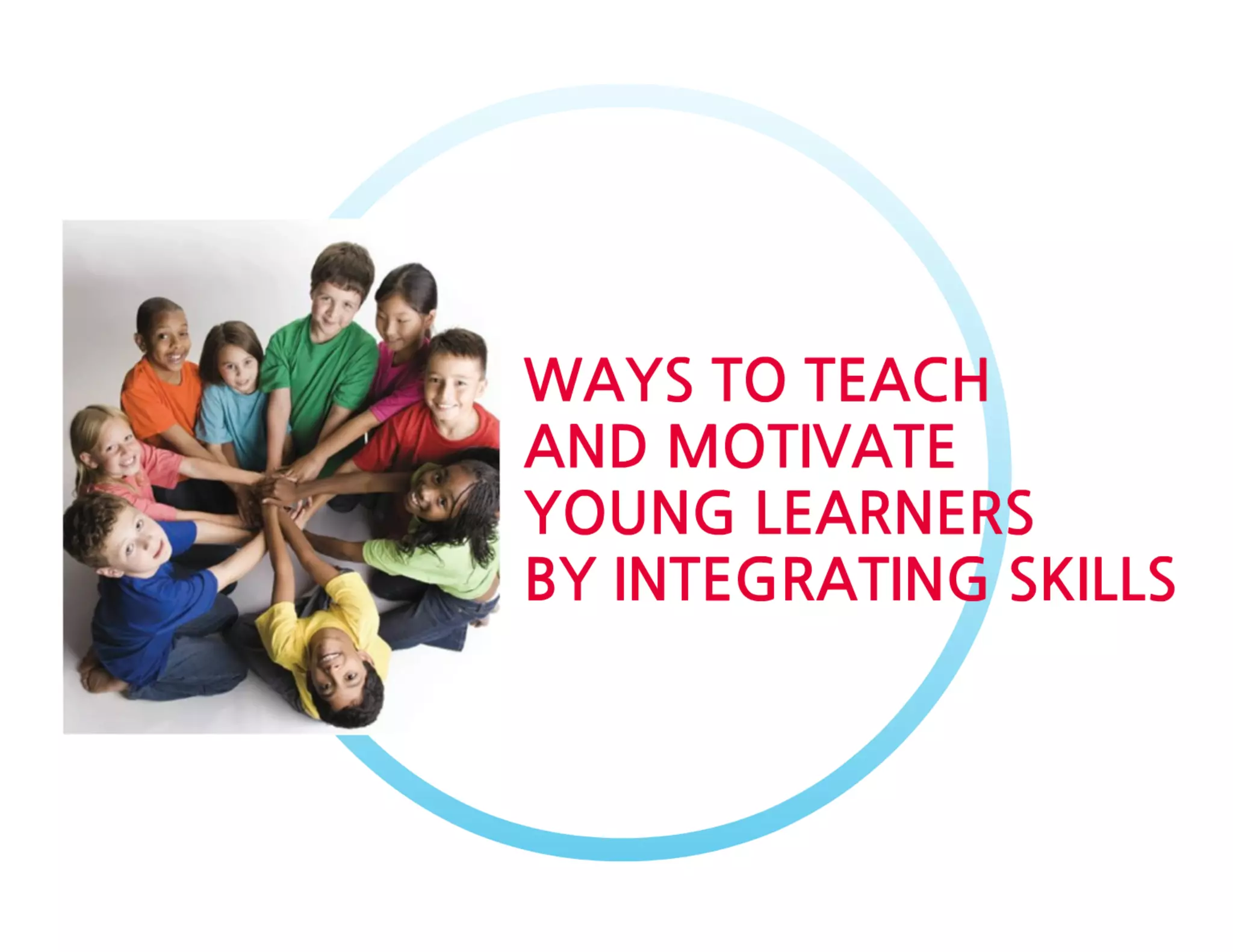 WAYS TO TEACH AND MOTIVATE YOUNG LEARNERS BY INTEGRATING SKILLS | PDF