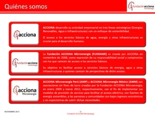 Quiénes somos

NOVIEMBRE 2013

-3Fundación ACCIONA Microenergía

 