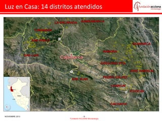 Luz en Casa: 14 distritos atendidos

NOVIEMBRE 2013

-8Fundación ACCIONA Microenergía

 